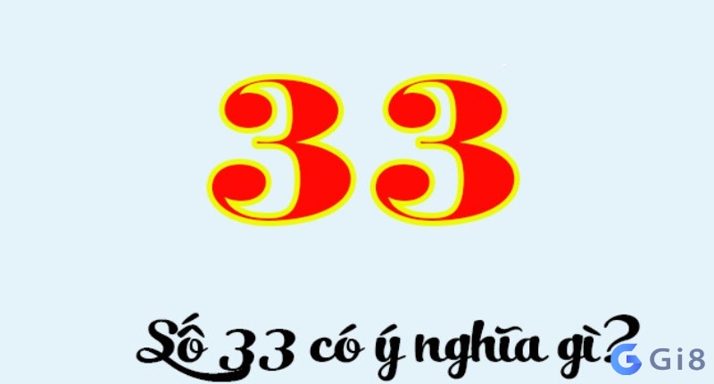 Ý nghĩa về con số 33 theo dân gian và phong thủy